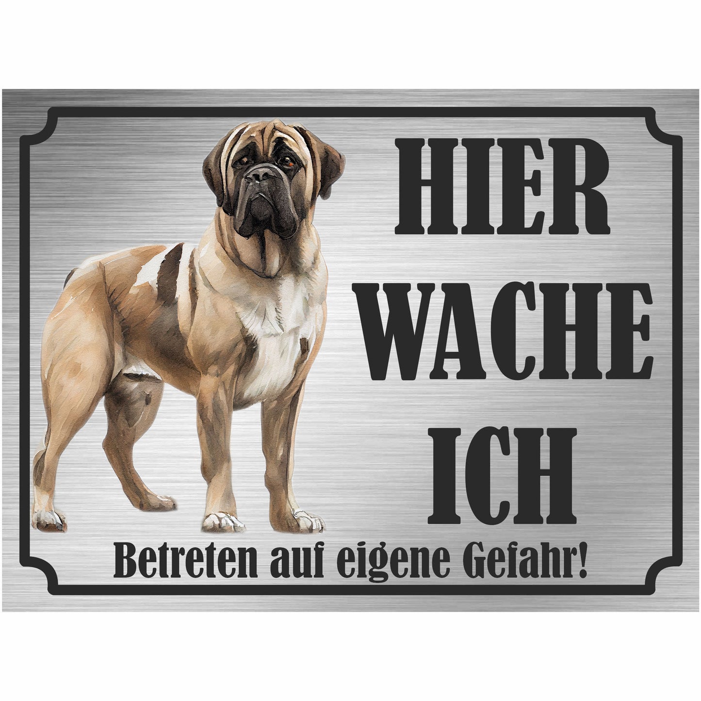 Bullmastiff - Schild bedruckt - Hier wache ich - Aluverbundplatte Edelstahl Look