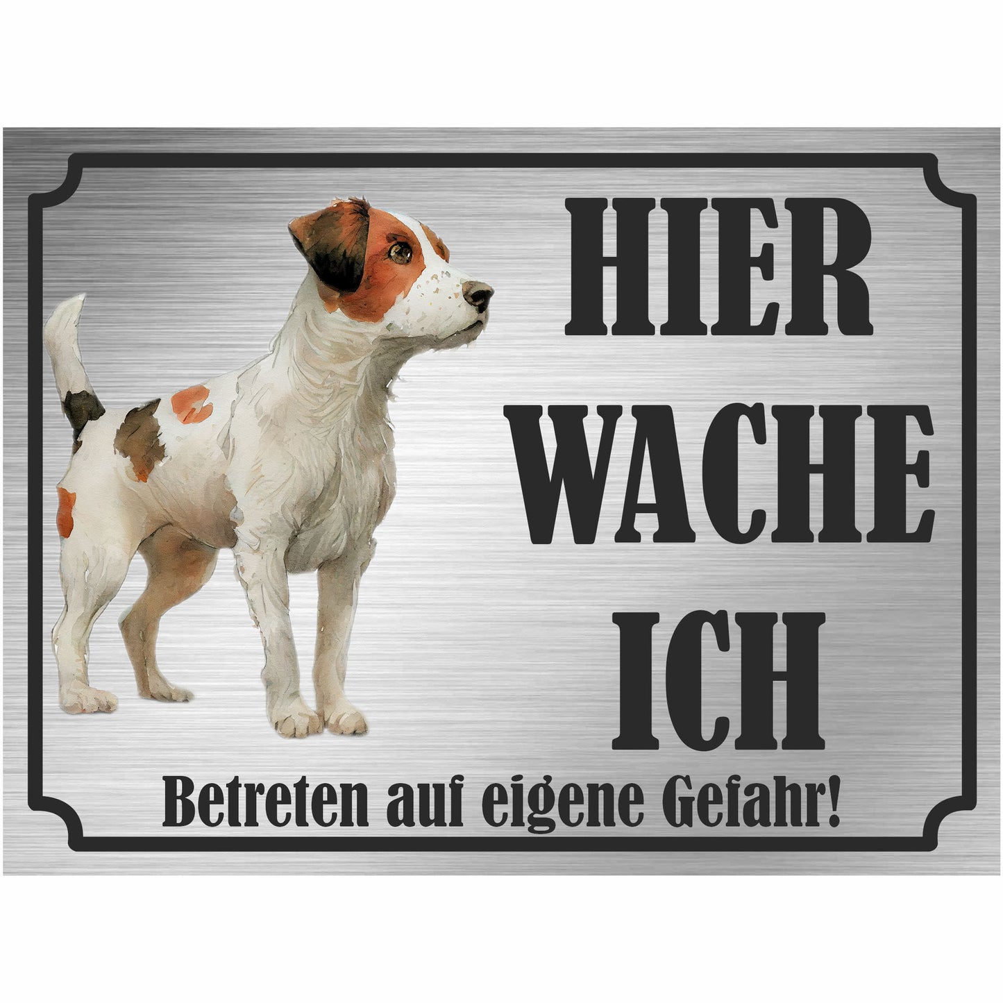 Jack Russell Terrier - Schild bedruckt - Hier wache ich - Aluverbundplatte Edelstahl Look