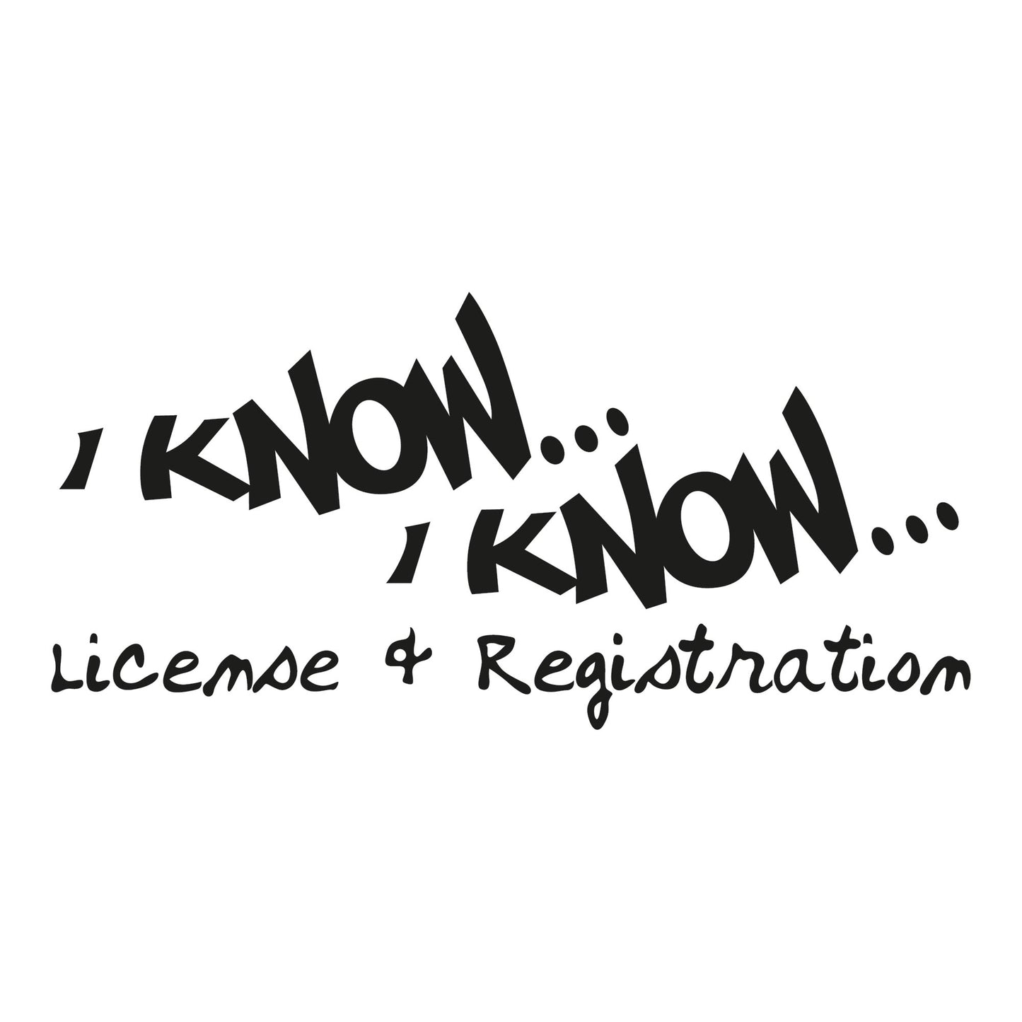 Autoaufkleber - I know License & Registration - 210x100 mm