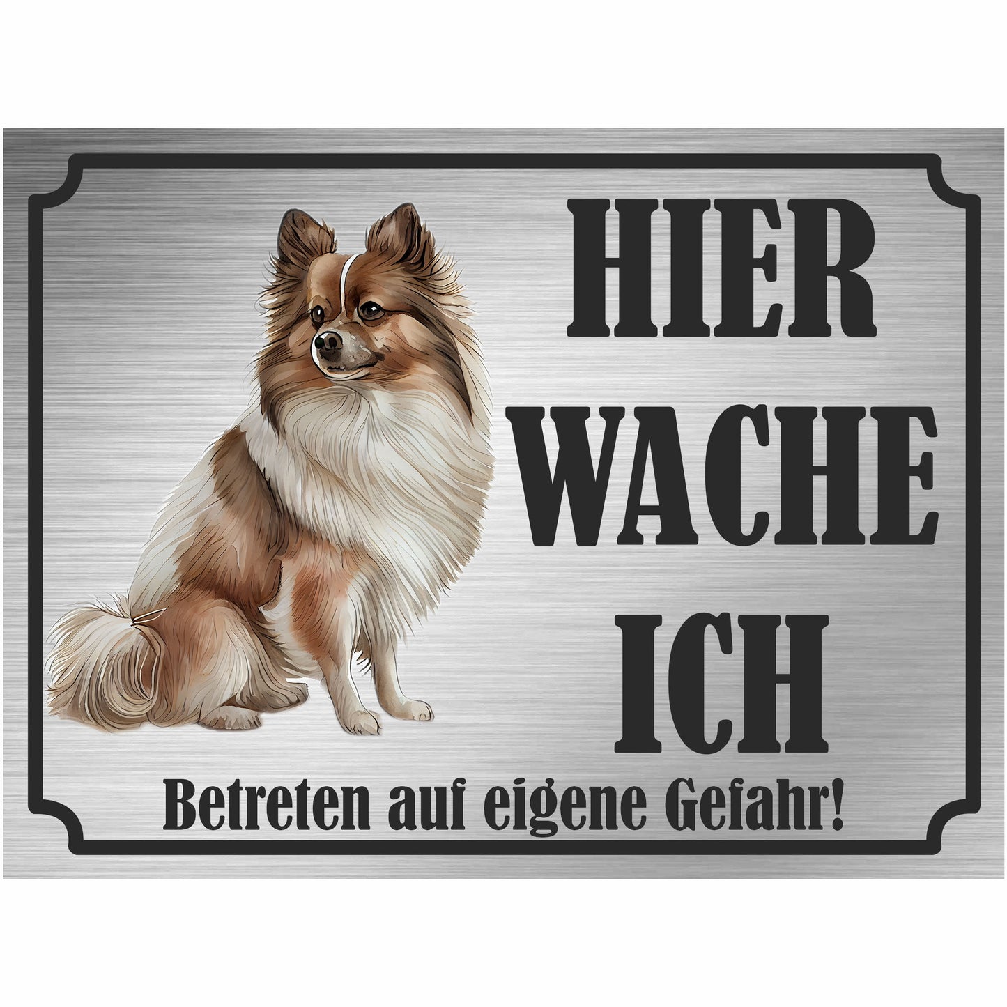 Pomerian - Schild bedruckt - Hier wache ich - Aluverbundplatte Edelstahl Look