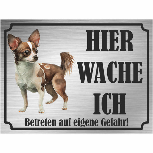 Chihuahua - Schild bedruckt - Hier wache ich - Aluverbundplatte Edelstahl Look