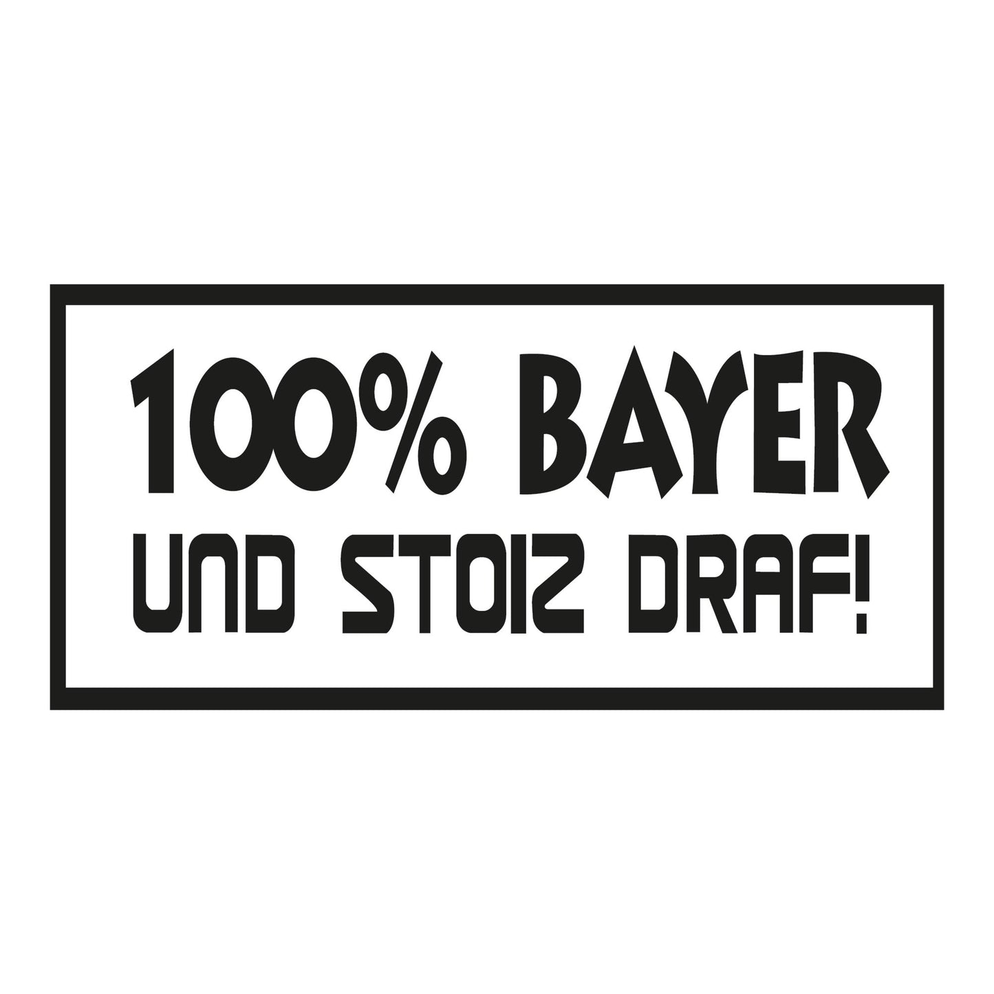 Autoaufkleber - 100% bayer und stoiz draf! - 210x100mm