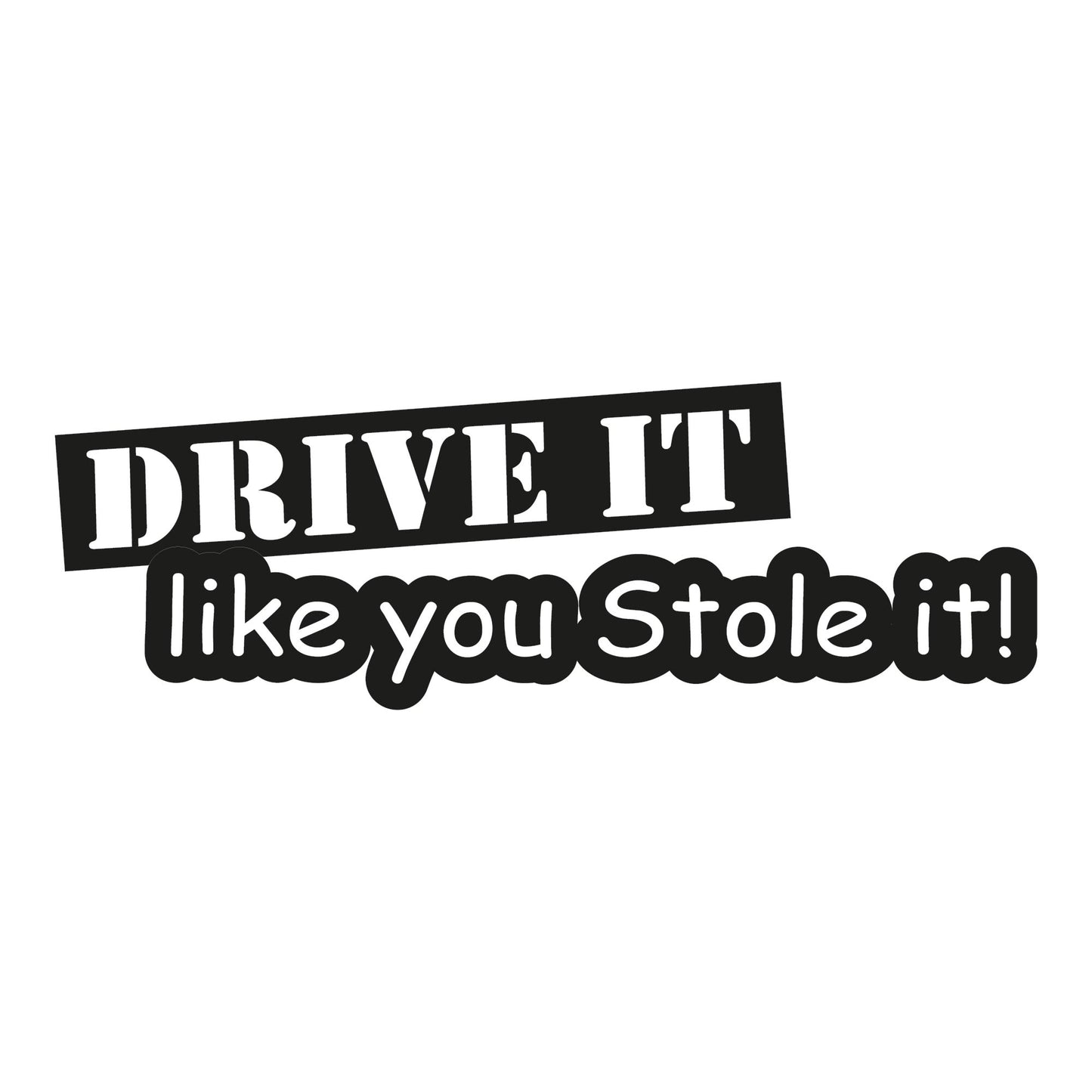 Autoaufkleber - Drive it like you stole it! - 210x100mm