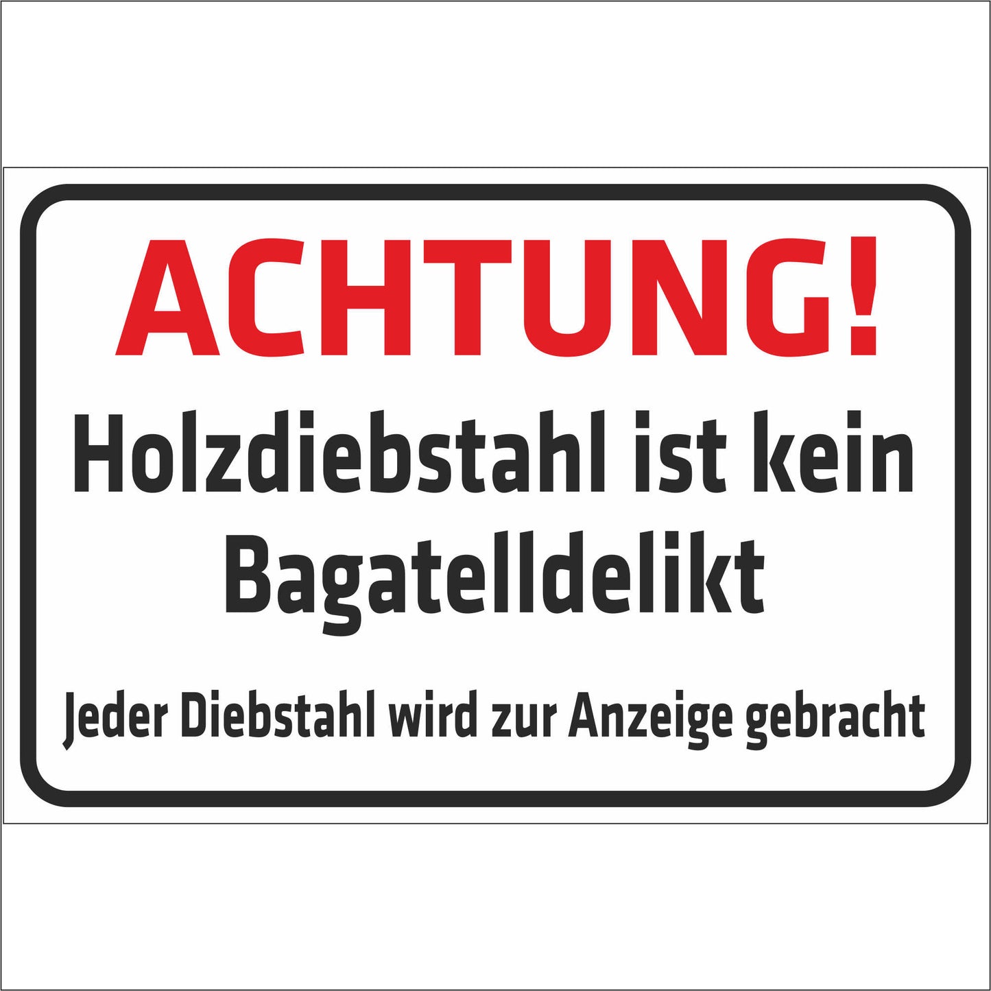 Schild - Achtung - Holzdiebstahl ist kein Bagatelldelikt