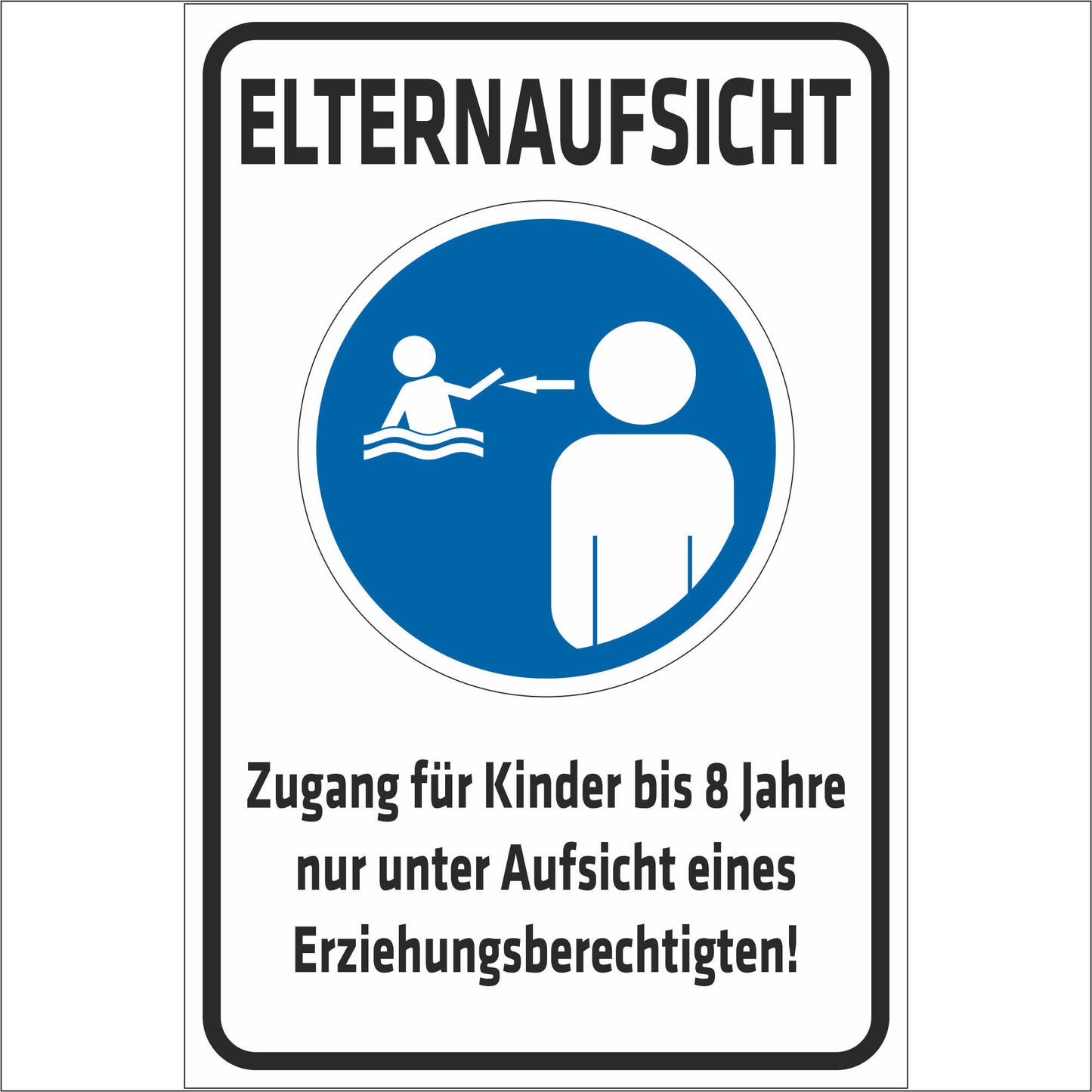 Schild - Verbotsschild -Zugang für Kinder bis 8 Jahre nur unter Aufsicht eines Erziehungsberechtigten